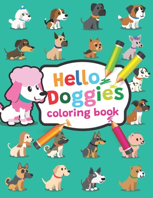 Hello Doggies coloring book: Adorable dog coloring book, the most popular dog breeds, A wonderful gift for dog lovers of all ages! - Hawkins, Angela