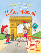Hello, France! Activity Book: Explore, Play, and Discover Culinary Travel Adventure for Kids Ages 4-8