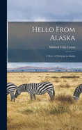 Hello From Alaska: a Story of Dairying in Alaska