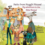 Hello from Huggin House!: Big adventure to the little library