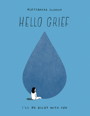 Hello Grief: I'll Be Right with You - Olanow, Alessandra