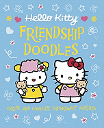 Hello Kitty Friendship Doodles: Create and Complete Supersweet Pictures