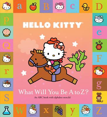 Hello Kitty: What Will You Be A to Z? - Sanrio