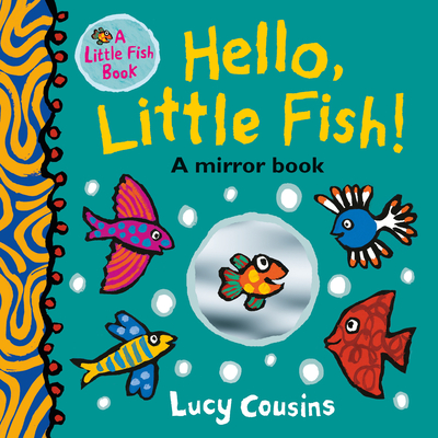 Hello, Little Fish!: A Mirror Book - 