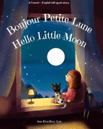 Hello Little Moon | Bonjour Petite Lune: Bilingual French & English bedtime story