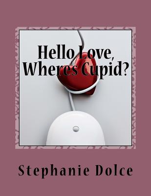 Hello Love, Where's Cupid? - Dolce, Stephanie