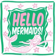 Hello Mermaids!: Hello Mermaids! A Delightful Counting Book with Beautifully Illustrated Mermaids for Kids Discover Colors and Numbers in a Heartwarming Bedtime Story