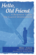 Hello, Old Friend: A Resource Guide For Career Development - Jones, Mike, Prof.