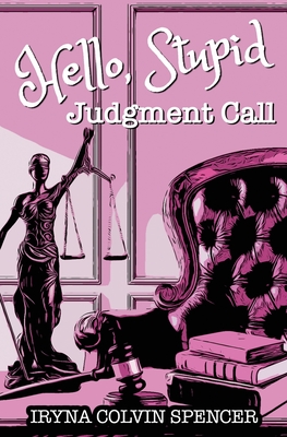 Hello Stupid: Judgment Call - Colvin-Spencer, Iryna