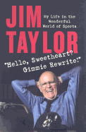 Hello Sweetheart? Gimmie Rewrite!: My Life in the Wonderful World of Sports