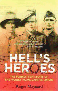 Hell's Heroes: The Forgotten Story of the Worst P.O.W. Camp in Japan