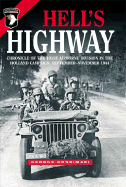 Hell's Highway: Chronicle of the 101st Airborne Division in the Holland Campaign, September - November 1944