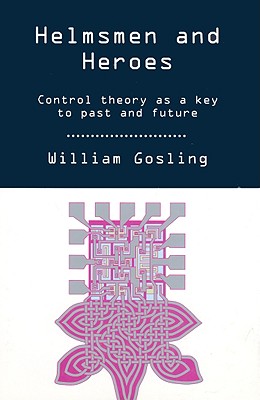 Helmsmen and Heroes: Control Theory as a Key to Past and Future - Gosling, William