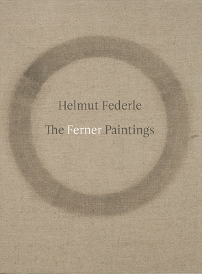 Helmut Federle: The Ferner Paintings - Federle, Helmut, and Franz, Erich (Text by)