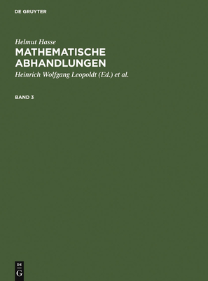 Helmut Hasse: Mathematische Abhandlungen. 3 - Leopoldt, Heinrich Wolfgang (Editor), and Roquette, Peter (Editor), and Hasse, Helmut