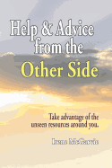 Help and Advice from the Other Side: Take Advantage of the Unseen Resources Around You