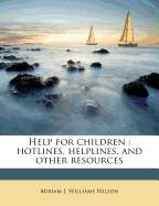 Help for Children: Hotlines, Helplines, and Other Resources