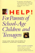Help! for Parents of School-Age Children and Teenagers: Tried-And-True Solutions to Parents'....