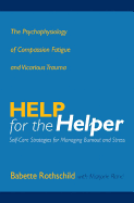 Help for the Helper: The Psychophysiology of Compassion Fatigue and Vicarious Trauma