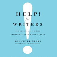 Help! for Writers: 210 Solutions to the Problems Every Writer Faces