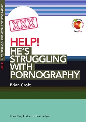 Help! He's Struggling with Pornography - Croft, Brian, and Tautges, Paul (Editor)
