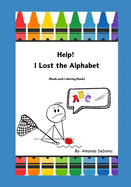 Help! I Lost the Alphabet: (Read and Coloring Book)