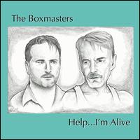 Help...I'm Alive  - The Boxmasters