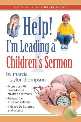 Help! I'm Leading a Children's Sermon: Volume 1: Advent to Transfiguration - Thompson, Marcia Taylor