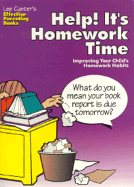 Help! It's Homework Time: Improving Your Child's Homework Habits - Canter, Lee