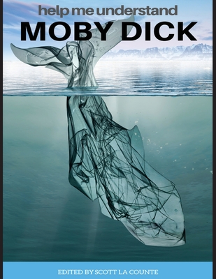 Help Me Understand Moby Dick!: Includes Summary of Book and Abridged Version - Melville, Herman, and La Counte, Scott (Editor)