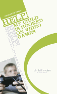 Help! My Child Is Hooked on Video Games