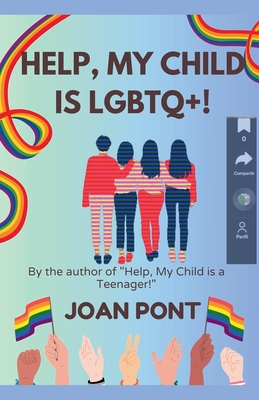 Help, My Child is LGBTQ+! - Pont, Joan