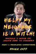 Help! My Neigbor Is a Witch! Part 1: Should I Move or Invite Her to Dinner?