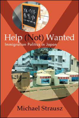 Help (Not) Wanted: Immigration Politics in Japan - Strausz, Michael