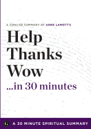 Help, Thanks, Wow in 30 Minutes: The Three Essential Prayers by Anne Lamott