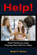 Help!: What I Tell Parents About Preparing Their Kids For College