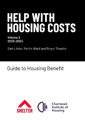 Help with Housing Costs: Volume 2: Guide to Housing Benefit, 2023-24 - Lister, Sam, and Ward, Martin, and Thwaits, Roger