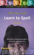 Help Your Child Learn to Spell: For Your 5-7 Year Old Child - Adams, Ken