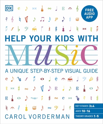 Help Your Kids with Music, Ages 10-16 (Grades 1-5): A Unique Step-by-Step Visual Guide & Free Audio App - Vorderman, Carol