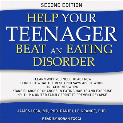 Help Your Teenager Beat an Eating Disorder, Second Edition - Tocci, Norah (Read by), and Lock, James, and Grange, Daniel Le