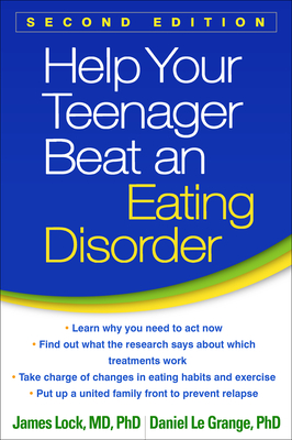 Help Your Teenager Beat an Eating Disorder - Lock, James, Professor, MD, PhD, and Le Grange, Daniel, PhD