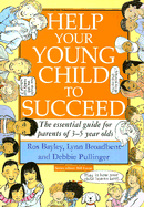 Help Your Young Child to Succeed: The Essential Guide for Parents of 3 - 5 Year Olds