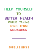 Help Yourself to Better Health While Taking Long Term Medication