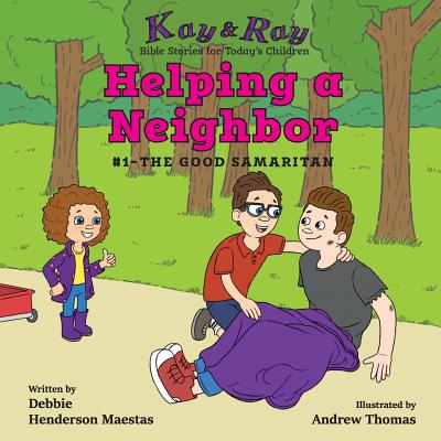 Helping a Neighbor: #1-The Good Samaritan - Henderson Maestas, Debbie