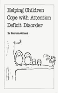 Helping Children Cope with Attention Deficit Disorder - Gilbert, Patricia, Dr.