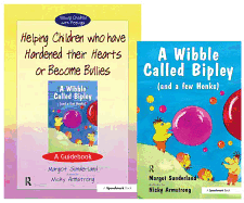 Helping Children Who Have Hardened Their Hearts or Become Bullies & Wibble Called Bipley (and a Few Honks): Set