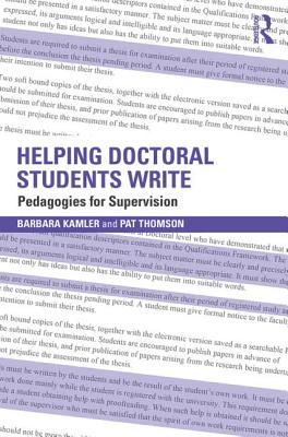 Helping Doctoral Students Write: Pedagogies for supervision - Kamler, Barbara, and Thomson, Pat