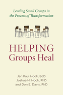 Helping Groups Heal: Leading Groups in the Process of Transformation