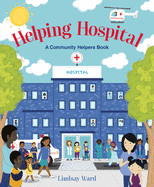 Helping Hospital: A Community Helper's Book