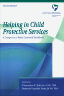 Helping in Child Protective Services: A Competency-Based Casework Handbook